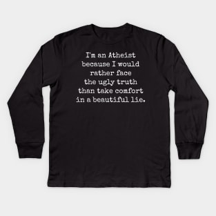 Why I'm An Atheist Kids Long Sleeve T-Shirt